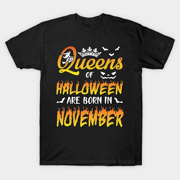 Queens Of Halloween Are Born In November Happy Birthday To Me You Nana Mom Aunt Sister Daughter T-Shirt by joandraelliot